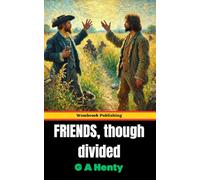 Friends, Though Divided: A Tale of the Civil War