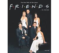 Friends...'Til the End: The One with All Ten Years
