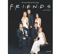 "Friends" Til the End: The One With All Ten Years