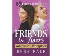 Friends to Lovers Volume 2: Workplace: 5 Lesbian Romances (The Reba Bale Sapphic Romance Collection)