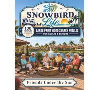 Friends Under the Sun: 100 Large Print Word Search Puzzles for Adults & Seniors Celebrating the Friendships and Community of the Snowbird Life, with Bonus Trivia