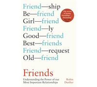 Friends – Comprender el poder de nuestras relaciones más importantes