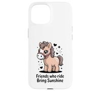 Friends Who Ride Bring Sunshine Cute Pony Carcasa para iPhone 15