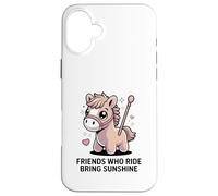 Friends Who Ride Bring Sunshine Cute Pony Carcasa para iPhone 16 Plus