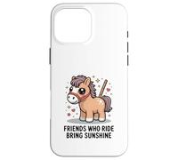 Friends Who Ride Bring Sunshine Cute Pony Carcasa para iPhone 16 Pro MAX