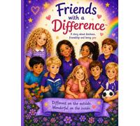 Friends With a Difference: A story About Kindness, Friendship and Being You