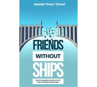 Friends Without Ships: How to Recognize and Come Out of Toxic Friendship Relationships