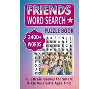 FRIENDS WORD SEARCH PUZZLE BOOK: 100 Fun Brain Games with 2400+ Words | Word Search Puzzles for Smart Girls Ages 8-12