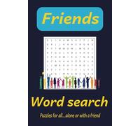 Friends Word Search Puzzle Book: Word searches with Easy to Read Print about Friends, Friendship Day and more| 6x9 inches,100 pages | 50 puzzles ...Gift for Special Occasions, Holidays and more