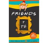 Friends y tú: Libro de la serie Friends con preguntas para TI. Deja huella de tu amor por la serie. Libro Friends serie TV