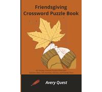 Friendsgiving Crossword Puzzle Book: 60 Holiday Themed Puzzles Filled with Autumn Vibes, Fall Activities, Harvest, and Friends Time (HolidayPuzzles Series)