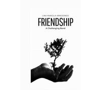 FRIENDSHIP: A challenging bond (La psicología del amor)