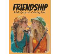 Friendship Adult Grayscale Coloring Book: Designed for Relaxation and Creativity. Stress and Anxiety Relief, Mindfulness (Relaxing Country Scenes)