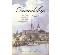 Friendship: An Oral History of the New Annapolitans