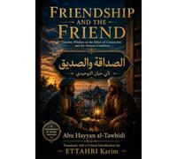 FRIENDSHIP AND THE FRIEND: Timeless Wisdom on the Ethics of Connection and the Human Condition