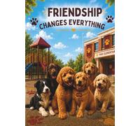 Friendship Changes Everything: A Story About Friendship and Kindness (Kevin's Big Adventures)