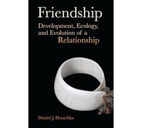 Friendship: Development, Ecology, and Evolution of a Relationship: 5 (Origins of Human Behavior and Culture)