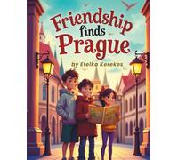 Friendship Finds Prague: A Travel Adventure of Friendship and a Scavenger Hunt Mystery (Friendship Finds You Traveling)