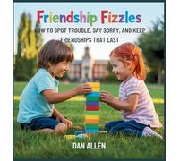 Friendship Fizzles: How to Spot Trouble, Say Sorry, and Keep Friendships That Last (Mindful Me)