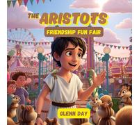 Friendship Fun Fair: An Aristots Adventure About Sharing, Empathy, and What Makes a Game Fun for Everyone (The Aristots: Philosophy for Kids)