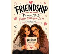 Friendship Gift for Women - Because Life Is Better With You In It: A Heartfelt Book of Memories, Laughter, Friendship and Fun