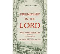 Friendship in the Lord: A Catholic Classic on Holy Friendship and Life in Christ a Christian Classic