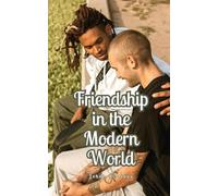 Friendship in the Modern World