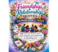Friendship & Relationship Quotes Coloring Book for Teens: 50 Inspiring Designs About Trust, Kindness, Real Connection & Healthy Love