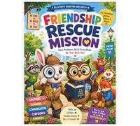 Friendship Rescue Mission: A Social Emotional Learning Activity Book for Kids Ages 4-8 to Build Friendships, Practice Kindness, Strengthen Empathy, ... Little Steps - Emotional Detectives Academy)