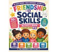 Friendship & Social Skills Activity Book for Kids Ages 4-8: 50+ Fun Activities to Help Children Build Confidence, Make Friends, Show Empathy, ... Little Steps - Emotional Learning Series)