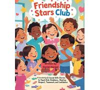 Friendship Stars Club: Friendship & Social Skills Stories to Teach Kids Kindness, Sharing, Respect, Teamwork, and Confidence