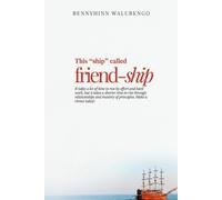 FRIENDSHIP: The Biggest Ship That Will Carry you through Life