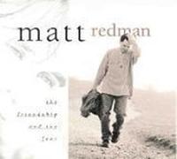 Friendship & The Fear by Matt Redman (1998-10-20)