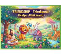 Friendship - Thirukkural Stories for Kids (Natpu Athikaram): “Stories of True Friendship from Thirukkural for Kids”