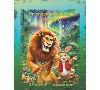 Friendship wisdom strength: A story about lion and rabbit friendship