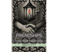 FRIENDSHIPS: Journeys Through Shadows and Light