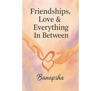 Friendships, Love & Everything In Between