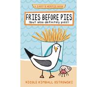 Fries Before Pies (but also definitely pies!): A Gary and Hermie Book: 1