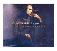 Friesen David -Trio- - The Name Of A Woman CD