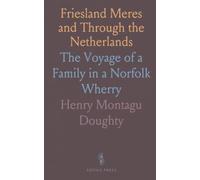 Friesland Meres and Through the Netherlands: The Voyage of a Family in a Norfolk Wherry