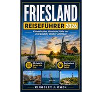 Friesland Reiseführer 2026: Küstenurlaube, historische Städte und unvergessliche Outdoor-Abenteuer