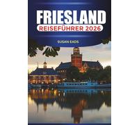 FRIESLAND Reiseführer 2026: Reisen Sie durch die maurische Pracht, die andalusischen Gärten und den zeitlosen Charme Granadas