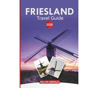 FRIESLAND Travel Guide 2026: Explore the Dutch Lakes, Wadden Sea Islands, Cycling Routes, and Local Traditions