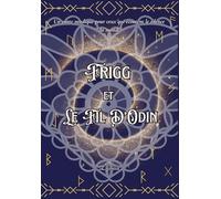 Frigg et le fil d'Odin: Un conte nordique pour ceux qui écoutent le silence du monde (Echos des Neufs Mondes)