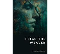 Frigg the Weaver: Fate and the Mother of the Gods (The Northern Legends Series)