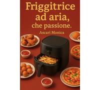 FRIGGITRICE AD ARIA ,che passione.