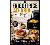 Friggitrice ad Aria per Single: Ricettario Monoporzione a Zero Sprechi