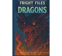 Fright Files: Dragons (Fright Files: Volume 2)