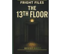 Fright Files: The 13th Floor #25 (Fright Files: Volume 5)