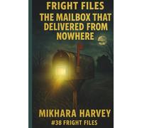 Fright Files: The Mailbox That Delivered From Nowhere #38 (Fright Files Volume 8)
